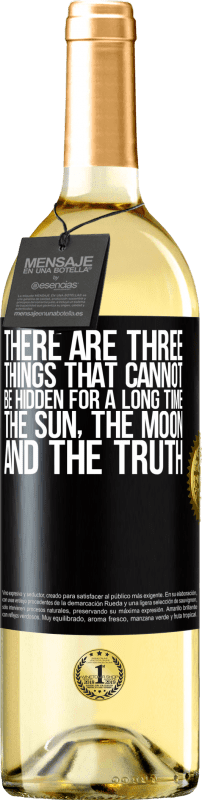 «There are three things that cannot be hidden for a long time. The sun, the moon, and the truth» WHITE Edition