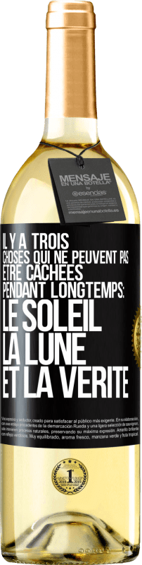 29,95 € | Vin blanc Édition WHITE Il y a trois choses qui ne peuvent pas être cachées pendant longtemps: Le soleil, la lune et la vérité Étiquette Noire. Étiquette personnalisable Vin jeune Récolte 2024 Verdejo