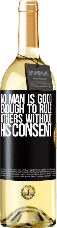 29,95 € | White Wine WHITE Edition No man is good enough to rule others without his consent Black Label. Customizable label Young wine Harvest 2024 Verdejo