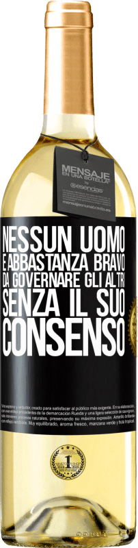 29,95 € | Vino bianco Edizione WHITE Nessun uomo è abbastanza bravo da governare gli altri senza il suo consenso Etichetta Nera. Etichetta personalizzabile Vino giovane Raccogliere 2024 Verdejo