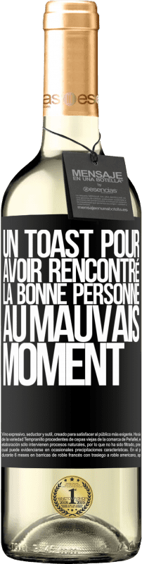 29,95 € | Vin blanc Édition WHITE Un toast pour avoir rencontré la bonne personne au mauvais moment Étiquette Noire. Étiquette personnalisable Vin jeune Récolte 2023 Verdejo