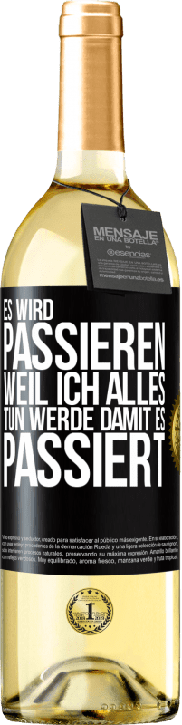 29,95 € | Weißwein WHITE Ausgabe Es wird passieren, weil ich alles tun werde, damit es passiert Schwarzes Etikett. Anpassbares Etikett Junger Wein Ernte 2024 Verdejo