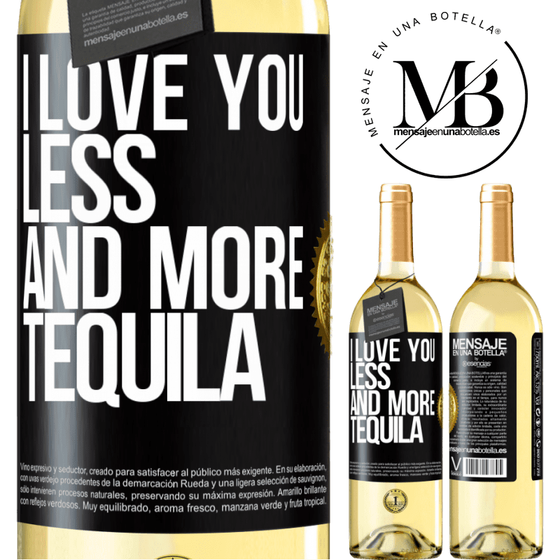 29,95 € Free Shipping | White Wine WHITE Edition I love you less and more tequila Black Label. Customizable label Young wine Harvest 2022 Verdejo