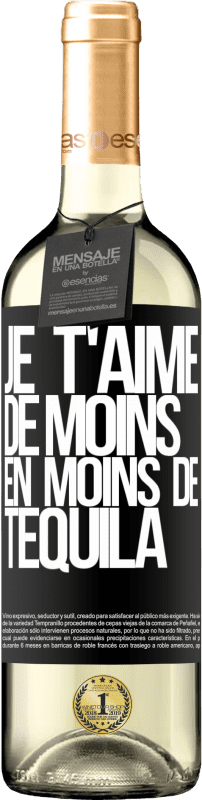 29,95 € Envoi gratuit | Vin blanc Édition WHITE Je t'aime de moins en moins de tequila Étiquette Noire. Étiquette personnalisable Vin jeune Récolte 2025 Verdejo