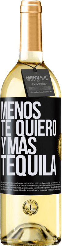 29,95 € | Vino Blanco Edición WHITE Menos te quiero y más tequila Etiqueta Negra. Etiqueta personalizable Vino joven Cosecha 2023 Verdejo