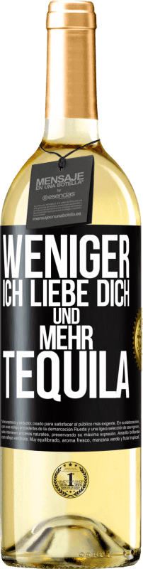 29,95 € | Weißwein WHITE Ausgabe Weniger Ich liebe dich und mehr Tequila Schwarzes Etikett. Anpassbares Etikett Junger Wein Ernte 2024 Verdejo