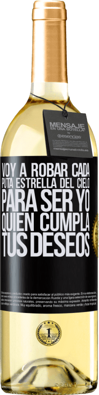 29,95 € | Vino Blanco Edición WHITE Voy a robar cada puta estrella del cielo para ser yo quien cumpla tus deseos Etiqueta Negra. Etiqueta personalizable Vino joven Cosecha 2024 Verdejo