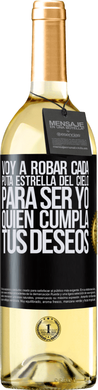 29,95 € | Vino Blanco Edición WHITE Voy a robar cada puta estrella del cielo para ser yo quien cumpla tus deseos Etiqueta Negra. Etiqueta personalizable Vino joven Cosecha 2025 Verdejo