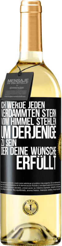 29,95 € | Weißwein WHITE Ausgabe Ich werde jeden verdammten Stern vom Himmel stehlen, um derjenige zu sein, der deine Wünsche erfüllt Schwarzes Etikett. Anpassbares Etikett Junger Wein Ernte 2025 Verdejo