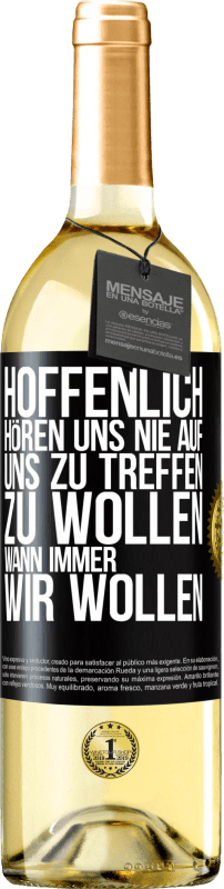 29,95 € | Weißwein WHITE Ausgabe Hoffenlich hören uns nie auf, uns zu treffen zu wollen wann immer wir wollen Schwarzes Etikett. Anpassbares Etikett Junger Wein Ernte 2025 Verdejo