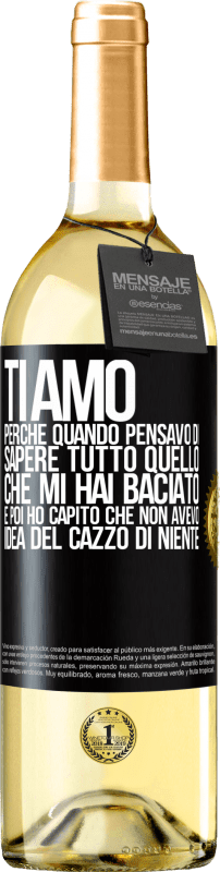 29,95 € Spedizione Gratuita | Vino bianco Edizione WHITE TI AMO Perché quando pensavo di sapere tutto quello che mi hai baciato. E poi ho capito che non avevo idea del cazzo di Etichetta Nera. Etichetta personalizzabile Vino giovane Raccogliere 2025 Verdejo