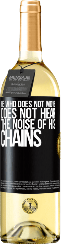 29,95 € | White Wine WHITE Edition He who does not move does not hear the noise of his chains Black Label. Customizable label Young wine Harvest 2023 Verdejo