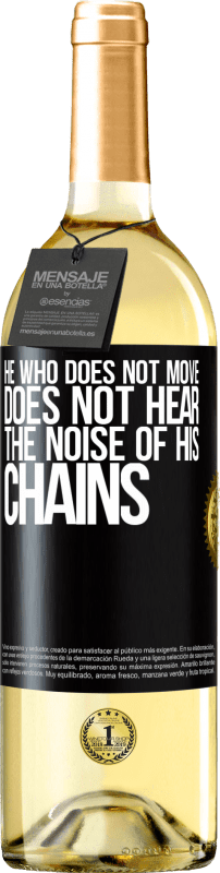 29,95 € Free Shipping | White Wine WHITE Edition He who does not move does not hear the noise of his chains Black Label. Customizable label Young wine Harvest 2025 Verdejo
