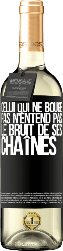 29,95 € | Vin blanc Édition WHITE Celui qui ne bouge pas n'entend pas le bruit de ses chaînes Étiquette Noire. Étiquette personnalisable Vin jeune Récolte 2024 Verdejo