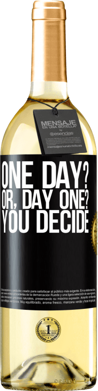 29,95 € Бесплатная доставка | Белое вино Издание WHITE One day? Or, day one? You decide Черная метка. Настраиваемая этикетка Молодое вино Урожай 2023 Verdejo