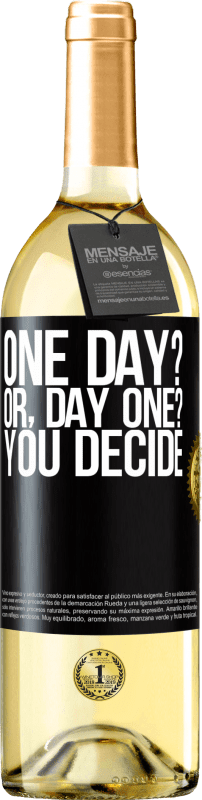 29,95 € 免费送货 | 白葡萄酒 WHITE版 One day? Or, day one? You decide 黑标. 可自定义的标签 青年酒 收成 2025 Verdejo