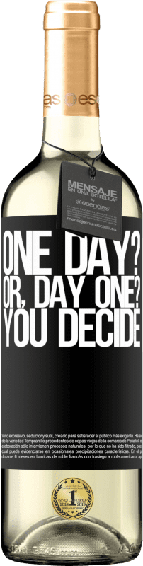 29,95 € | Vin blanc Édition WHITE One day? Or, day one? You decide Étiquette Noire. Étiquette personnalisable Vin jeune Récolte 2024 Verdejo