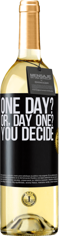 29,95 € Kostenloser Versand | Weißwein WHITE Ausgabe One day? Or, day one? You decide Schwarzes Etikett. Anpassbares Etikett Junger Wein Ernte 2023 Verdejo