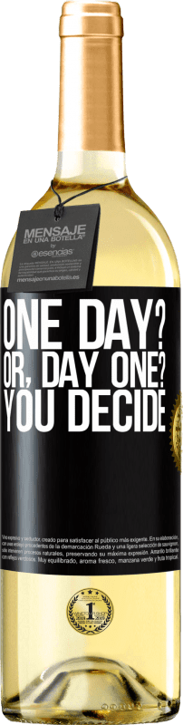 29,95 € Envio grátis | Vinho branco Edição WHITE One day? Or, day one? You decide Etiqueta Preta. Etiqueta personalizável Vinho jovem Colheita 2023 Verdejo