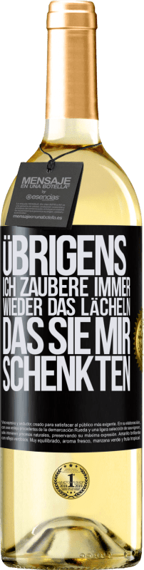 29,95 € Kostenloser Versand | Weißwein WHITE Ausgabe Übrigens, ich zaubere immer wieder das Lächeln, das Sie mir schenkten Schwarzes Etikett. Anpassbares Etikett Junger Wein Ernte 2025 Verdejo