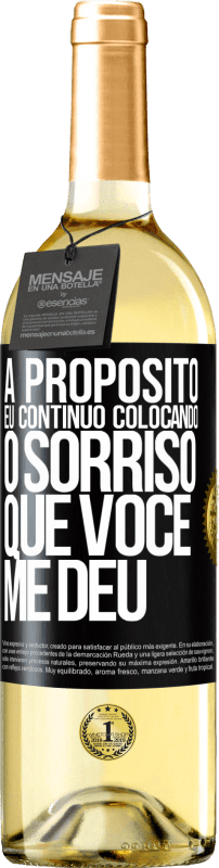 29,95 € Envio grátis | Vinho branco Edição WHITE A propósito, eu continuo colocando o sorriso que você me deu Etiqueta Preta. Etiqueta personalizável Vinho jovem Colheita 2024 Verdejo