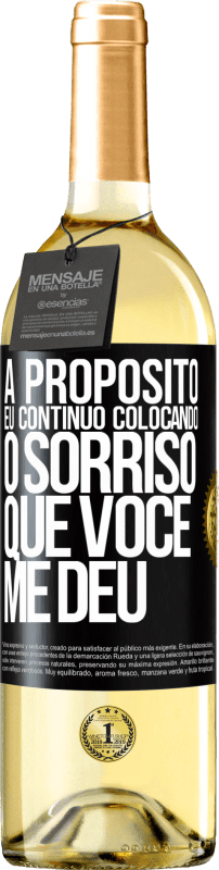 29,95 € Envio grátis | Vinho branco Edição WHITE A propósito, eu continuo colocando o sorriso que você me deu Etiqueta Preta. Etiqueta personalizável Vinho jovem Colheita 2025 Verdejo