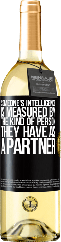 29,95 € Free Shipping | White Wine WHITE Edition Someone's intelligence is measured by the kind of person they have as a partner Black Label. Customizable label Young wine Harvest 2024 Verdejo