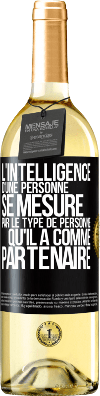 29,95 € Envoi gratuit | Vin blanc Édition WHITE L'intelligence d'une personne se mesure par le type de personne qu'il a comme partenaire Étiquette Noire. Étiquette personnalisable Vin jeune Récolte 2025 Verdejo