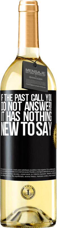 «If the past call you, do not answer! It has nothing new to say» WHITE Edition