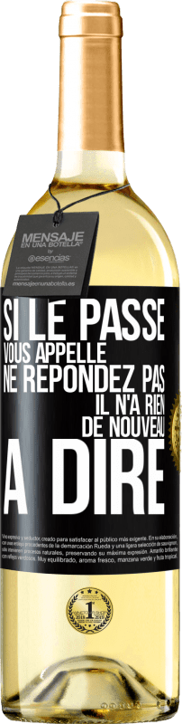 29,95 € Envoi gratuit | Vin blanc Édition WHITE Si le passé vous appelle ne répondez pas. Il n'a rien de nouveau à dire Étiquette Noire. Étiquette personnalisable Vin jeune Récolte 2025 Verdejo