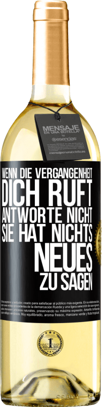 29,95 € | Weißwein WHITE Ausgabe Wenn die Vergangenheit dich ruft, antworte nicht. Sie hat nichts Neues zu sagen Schwarzes Etikett. Anpassbares Etikett Junger Wein Ernte 2024 Verdejo