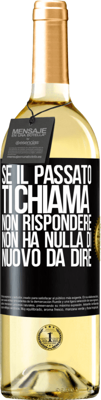 29,95 € Spedizione Gratuita | Vino bianco Edizione WHITE Se il passato ti chiama, non rispondere. Non ha nulla di nuovo da dire Etichetta Nera. Etichetta personalizzabile Vino giovane Raccogliere 2025 Verdejo