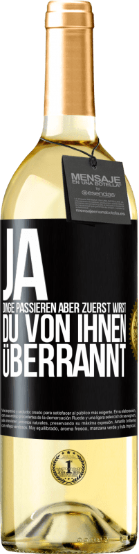 29,95 € | Weißwein WHITE Ausgabe Ja, Dinge passieren. Aber zuerst wirst du von ihnen überrannt Schwarzes Etikett. Anpassbares Etikett Junger Wein Ernte 2023 Verdejo