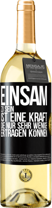 29,95 € | Weißwein WHITE Ausgabe Einsam zu sein ist eine Kraft, die nur sehr wenige ertragen können Schwarzes Etikett. Anpassbares Etikett Junger Wein Ernte 2024 Verdejo