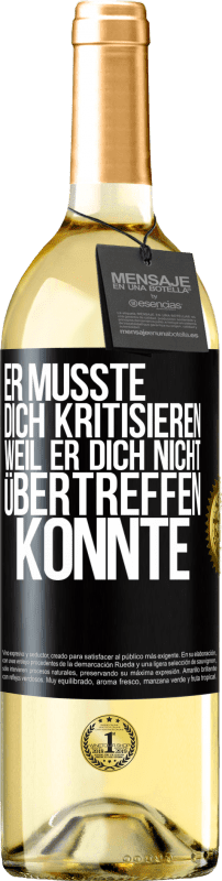 29,95 € Kostenloser Versand | Weißwein WHITE Ausgabe Er musste dich kritisieren, weil er dich nicht übertreffen konnte Schwarzes Etikett. Anpassbares Etikett Junger Wein Ernte 2025 Verdejo