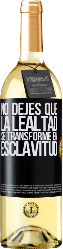 29,95 € | Vino Blanco Edición WHITE No dejes que la lealtad se transforme en esclavitud Etiqueta Negra. Etiqueta personalizable Vino joven Cosecha 2024 Verdejo