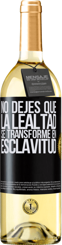 29,95 € Envío gratis | Vino Blanco Edición WHITE No dejes que la lealtad se transforme en esclavitud Etiqueta Negra. Etiqueta personalizable Vino joven Cosecha 2025 Verdejo