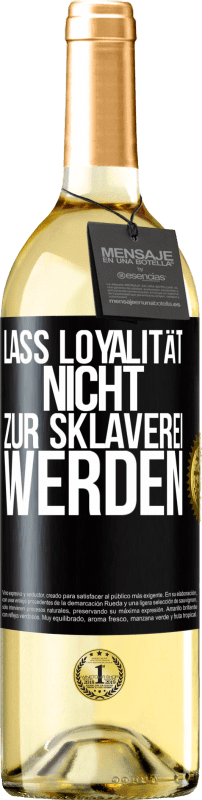 29,95 € Kostenloser Versand | Weißwein WHITE Ausgabe Lass Loyalität nicht zur Sklaverei werden Schwarzes Etikett. Anpassbares Etikett Junger Wein Ernte 2025 Verdejo