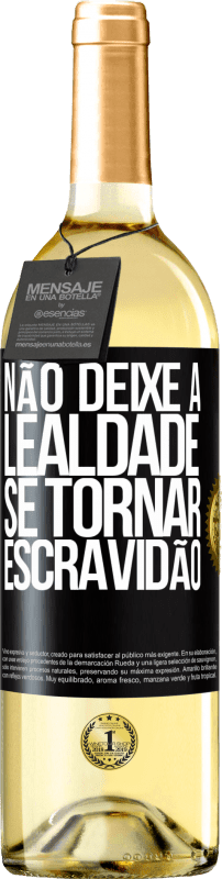 29,95 € | Vinho branco Edição WHITE Não deixe a lealdade se tornar escravidão Etiqueta Preta. Etiqueta personalizável Vinho jovem Colheita 2024 Verdejo