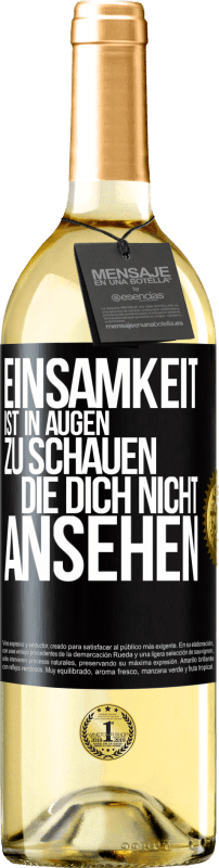 29,95 € Kostenloser Versand | Weißwein WHITE Ausgabe Einsamkeit ist, in Augen zu schauen, die dich nicht ansehen Schwarzes Etikett. Anpassbares Etikett Junger Wein Ernte 2025 Verdejo