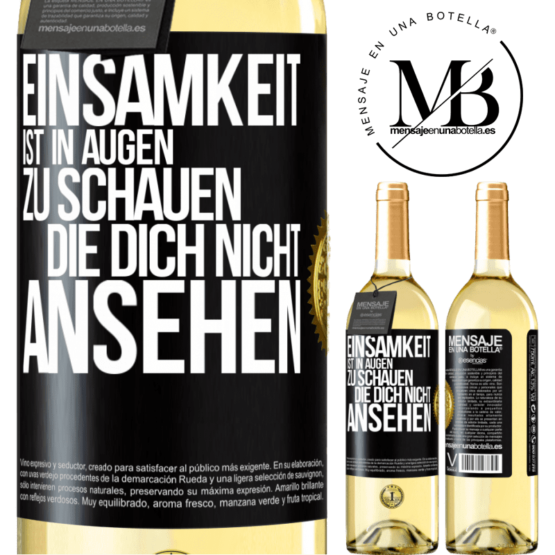 29,95 € Kostenloser Versand | Weißwein WHITE Ausgabe Einsamkeit ist, in Augen zu schauen, die dich nicht ansehen Schwarzes Etikett. Anpassbares Etikett Junger Wein Ernte 2025 Verdejo