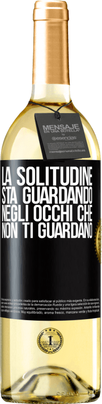 29,95 € Spedizione Gratuita | Vino bianco Edizione WHITE La solitudine sta guardando negli occhi che non ti guardano Etichetta Nera. Etichetta personalizzabile Vino giovane Raccogliere 2025 Verdejo