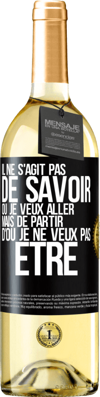 29,95 € | Vin blanc Édition WHITE Il ne s'agit pas de savoir où je veux aller mais de partir d'où je ne veux pas être Étiquette Noire. Étiquette personnalisable Vin jeune Récolte 2024 Verdejo