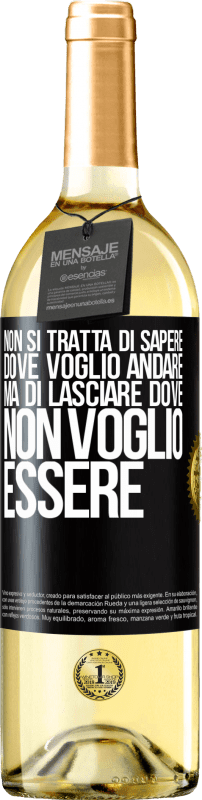 29,95 € | Vino bianco Edizione WHITE Non si tratta di sapere dove voglio andare, ma di lasciare dove non voglio essere Etichetta Nera. Etichetta personalizzabile Vino giovane Raccogliere 2024 Verdejo