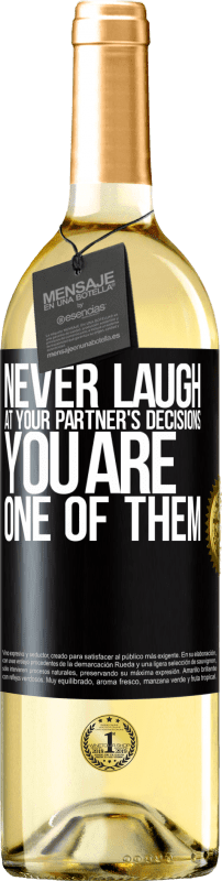 29,95 € Free Shipping | White Wine WHITE Edition Never laugh at your partner's decisions. You are one of them Black Label. Customizable label Young wine Harvest 2025 Verdejo