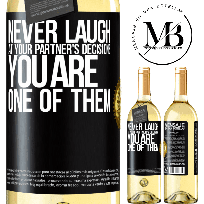 29,95 € Free Shipping | White Wine WHITE Edition Never laugh at your partner's decisions. You are one of them Black Label. Customizable label Young wine Harvest 2022 Verdejo