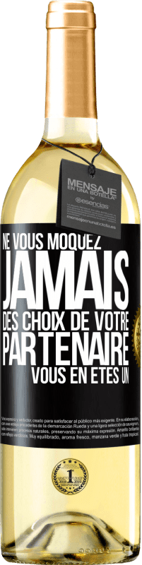 29,95 € | Vin blanc Édition WHITE Ne vous moquez jamais des choix de votre partenaire. Vous en êtes un Étiquette Noire. Étiquette personnalisable Vin jeune Récolte 2024 Verdejo