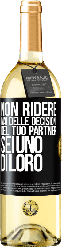 29,95 € | Vino bianco Edizione WHITE Non ridere mai delle decisioni del tuo partner. Sei uno di loro Etichetta Nera. Etichetta personalizzabile Vino giovane Raccogliere 2024 Verdejo