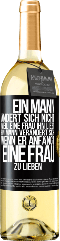 29,95 € | Weißwein WHITE Ausgabe Ein Mann ändert sich nicht, weil eine Frau ihn liebt. Ein Mann verändert sich, wenn er anfängt, eine Frau zu lieben Schwarzes Etikett. Anpassbares Etikett Junger Wein Ernte 2024 Verdejo