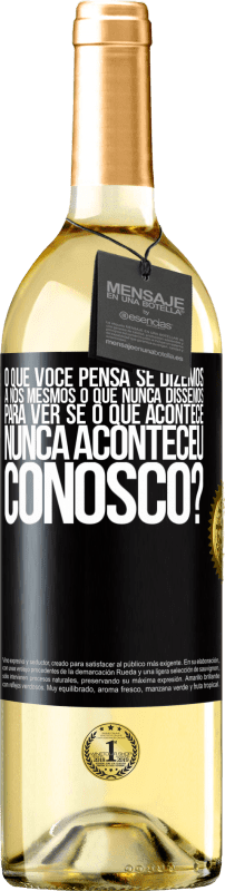 29,95 € | Vinho branco Edição WHITE o que você pensa se dizemos a nós mesmos o que nunca dissemos, para ver se o que acontece nunca aconteceu conosco? Etiqueta Preta. Etiqueta personalizável Vinho jovem Colheita 2024 Verdejo